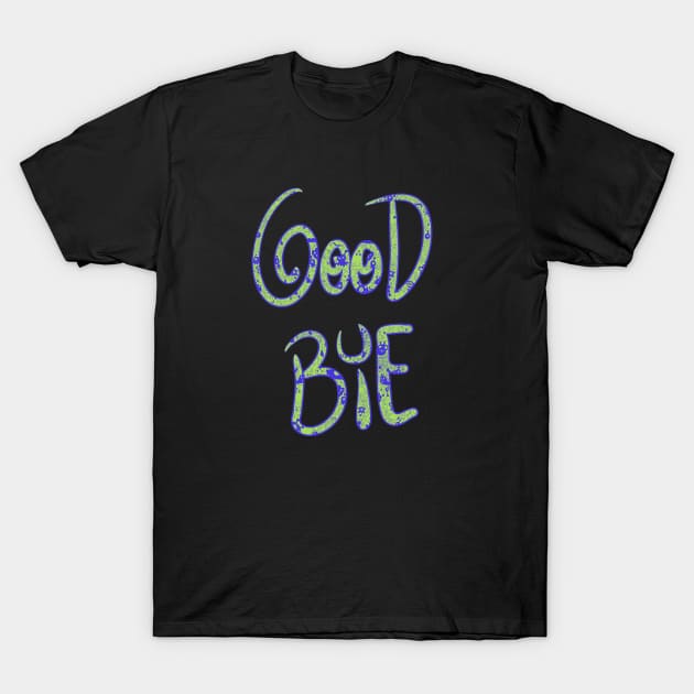 Good Bye T-Shirt by RizanDoonster